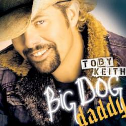 Toby Keith : Big Dog Daddy